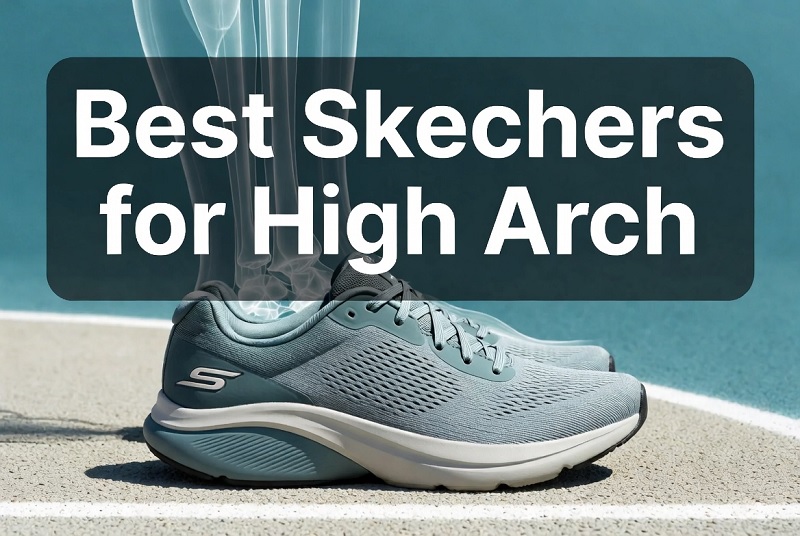best skechers for high arch