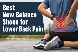 Best New Balance Shoes for Lower Back Pain