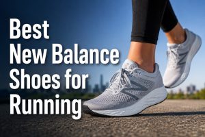 Best New Balance Shoes for Running