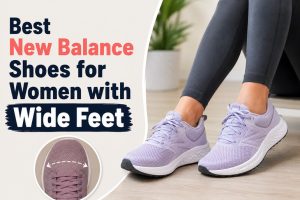 Best New Balance Shoes for Women with Wide Feet