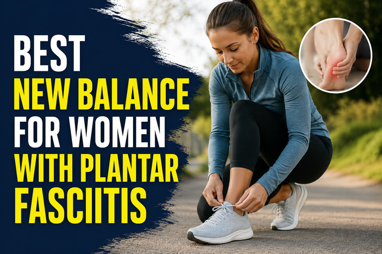 Best New Balance for Women with Plantar Fasciitis