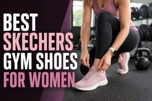 Best Skechers Gym Shoes for Women
