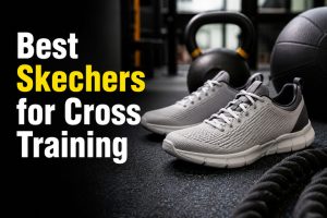 Best Skechers for Cross Training