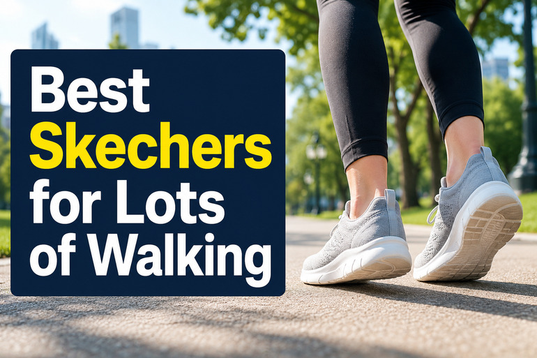 Best Skechers for Lots of Walking