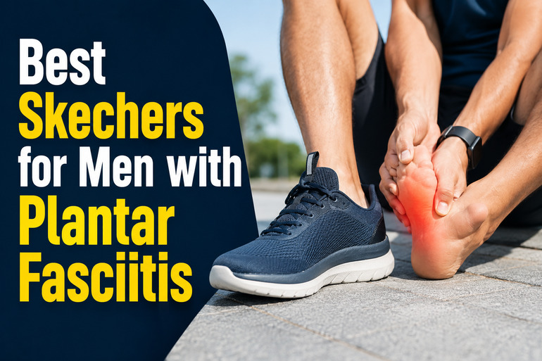Best Skechers for Men with Plantar Fasciitis