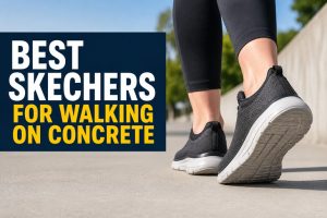 Best Skechers for Walking on Concrete