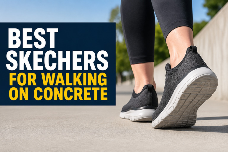 Best Skechers for Walking on Concrete