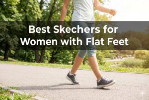 Best Skechers for Women with Flat Feet