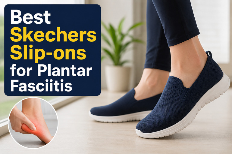 Best Skechers Slip-Ons for Plantar Fasciitis