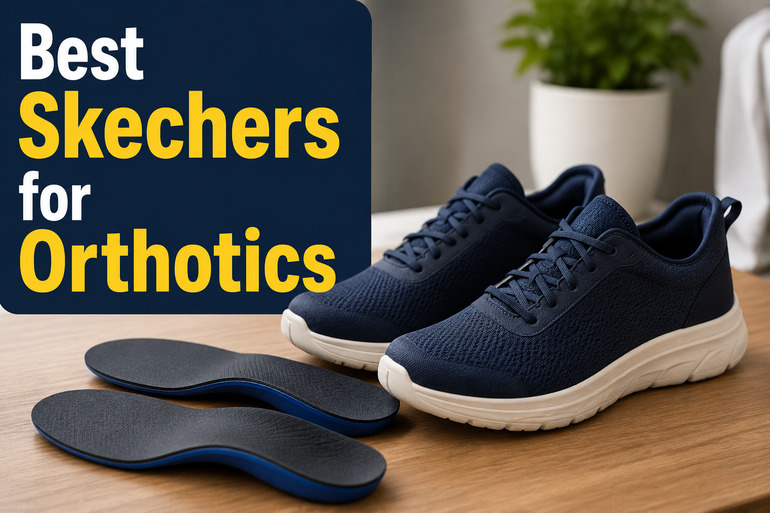 Best Skechers for Orthotics